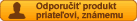 Odporučiť produkt známemu alebo priateľovi